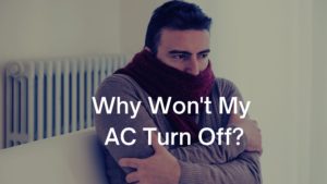 Why Won't My AC Turn Off